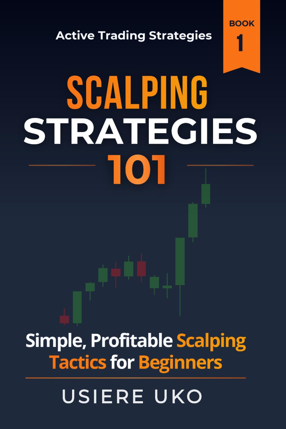 Scalping Strategies 101: Proven Profitable Trading Tactics for Beginner Traders (Active Trading Strategies)