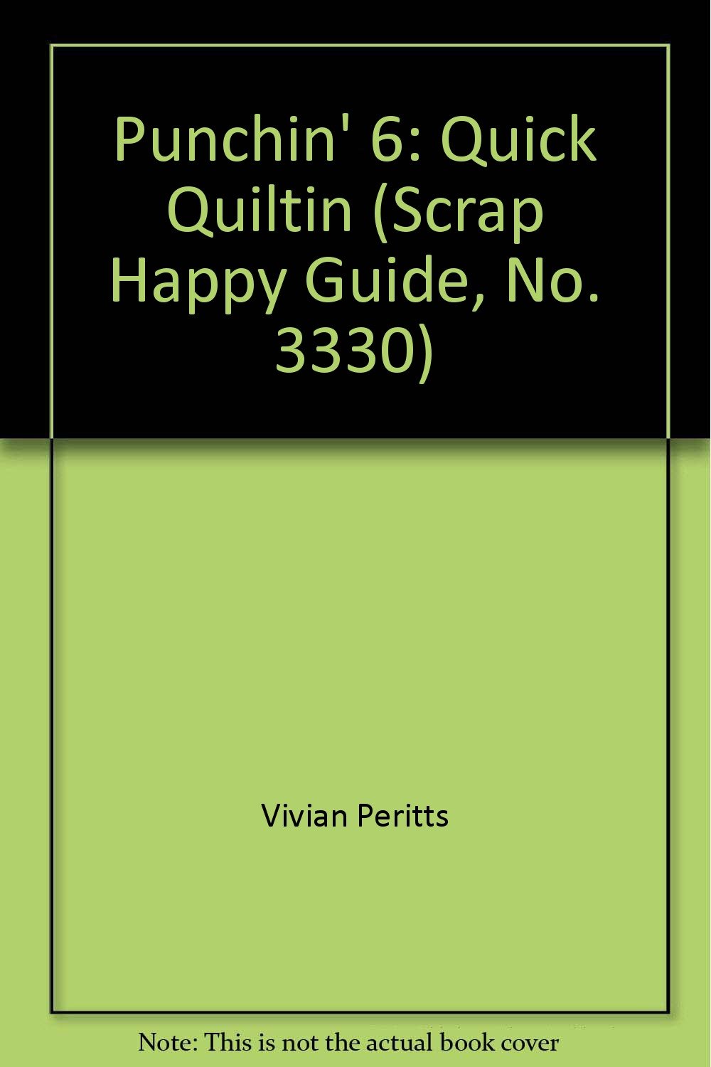 Punchin' 6: Quick Quiltin (Scrap Happy Guide, No. 3330)