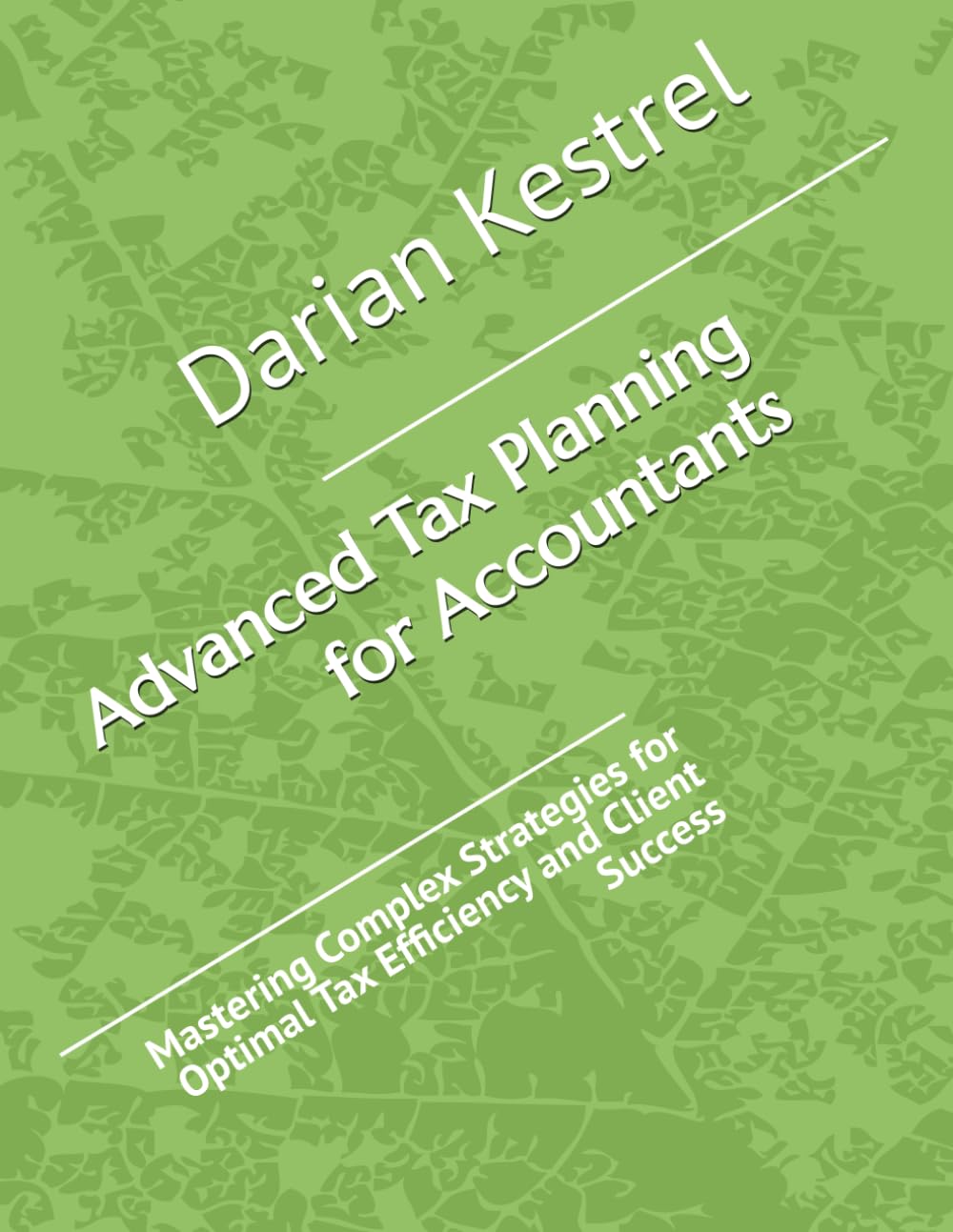 Advanced Tax Planning for Accountants: Mastering Complex Strategies for Optimal Tax Efficiency and Client Success