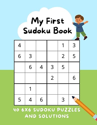 My First Sudoku Book 40 6x6 Sudoku Puzzles + Solutions Easy Sudoku for Kids Ages 6 - 8, Beginner Sudoku Puzzles, Easy Sudoku Puzzle Book for