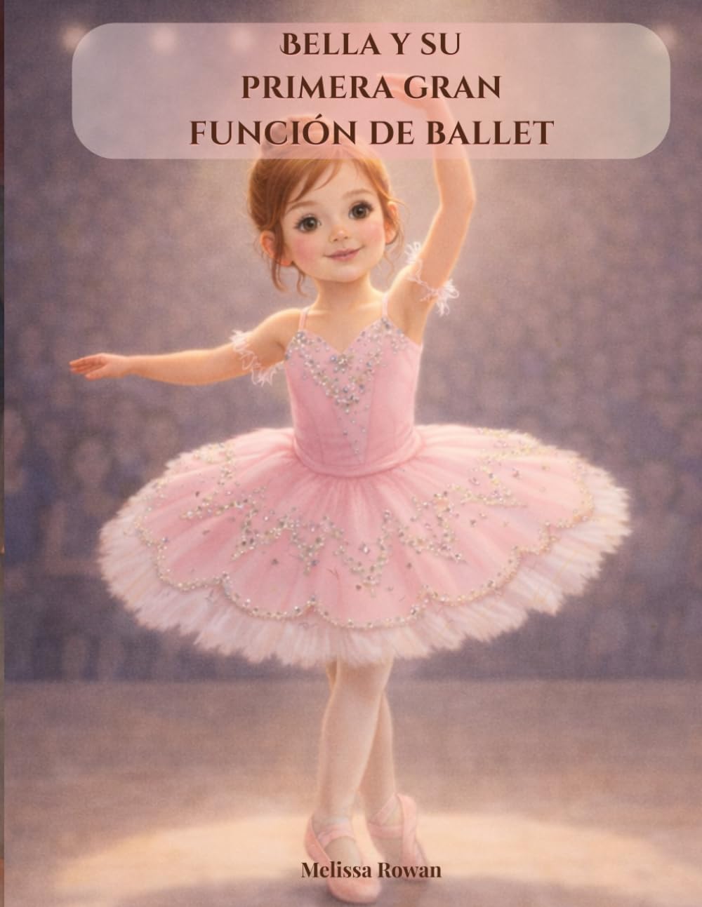 Bella y su primera gran función de ballet: Un cuento mágico de ballet sobre amistad, valentía y el primer gran espectáculo de una bailarina (Bella’s Big Adventures)