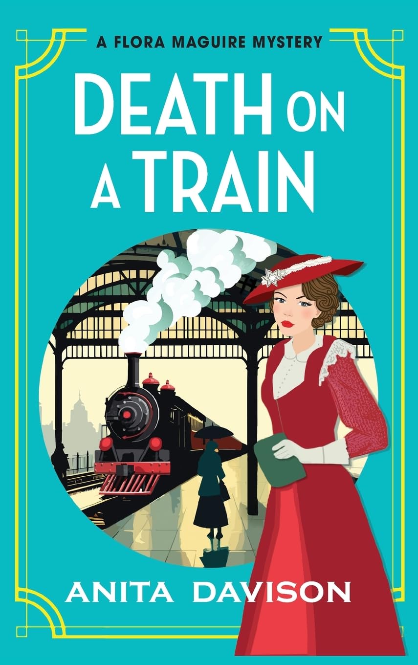 Death on a Train: a page-turning, historical cozy mystery series from Anita Davison for 2024 (The Flora Maguire Mysteries, 5)