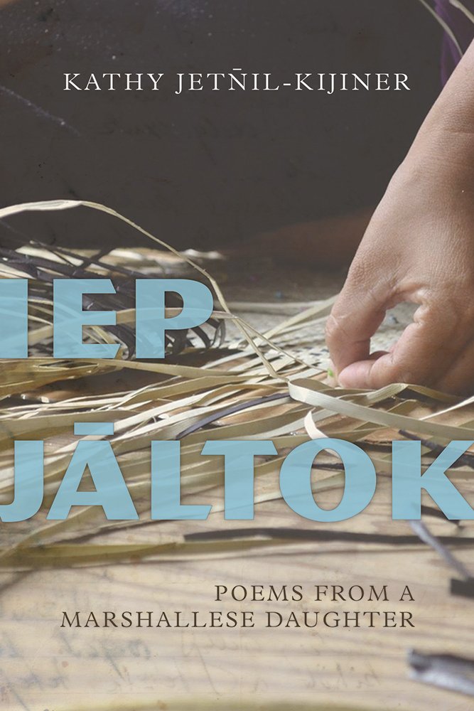 Iep Jaltok: Poems from a Marshallese Daughter: 80 (Sun Tracks)