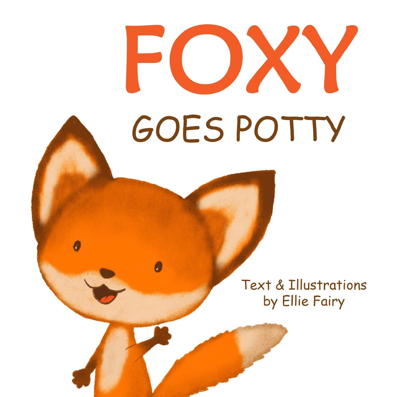 Foxy goes potty: How to potty train your toddler in a simple and entertaining way.