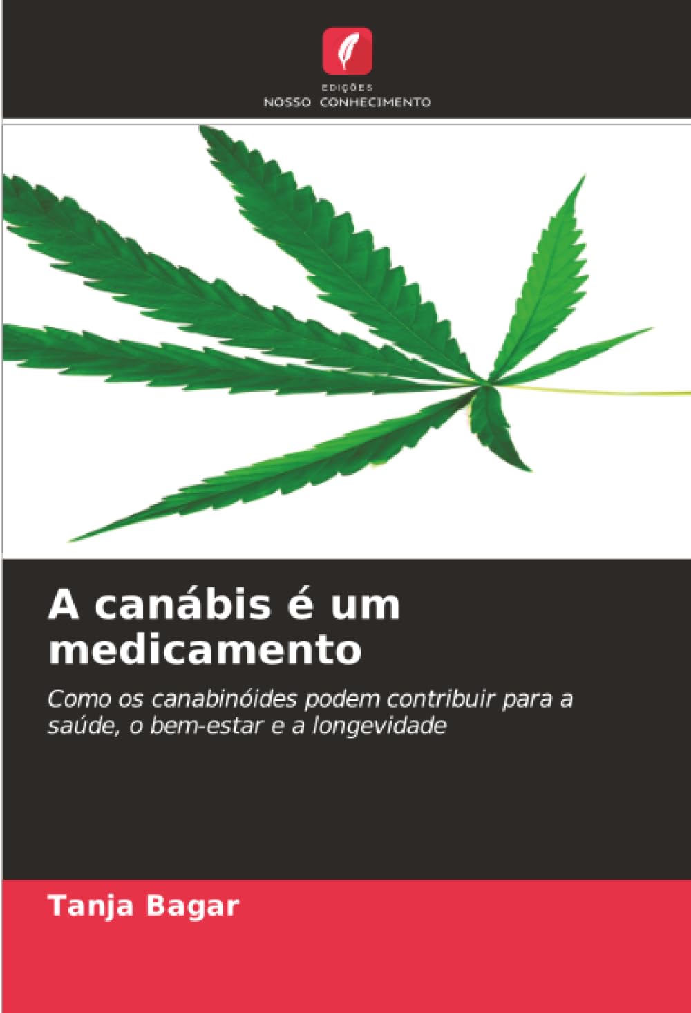 A canábis é um medicamento: Como os canabinóides podem contribuir para a saúde, o bem-estar e a longevidade