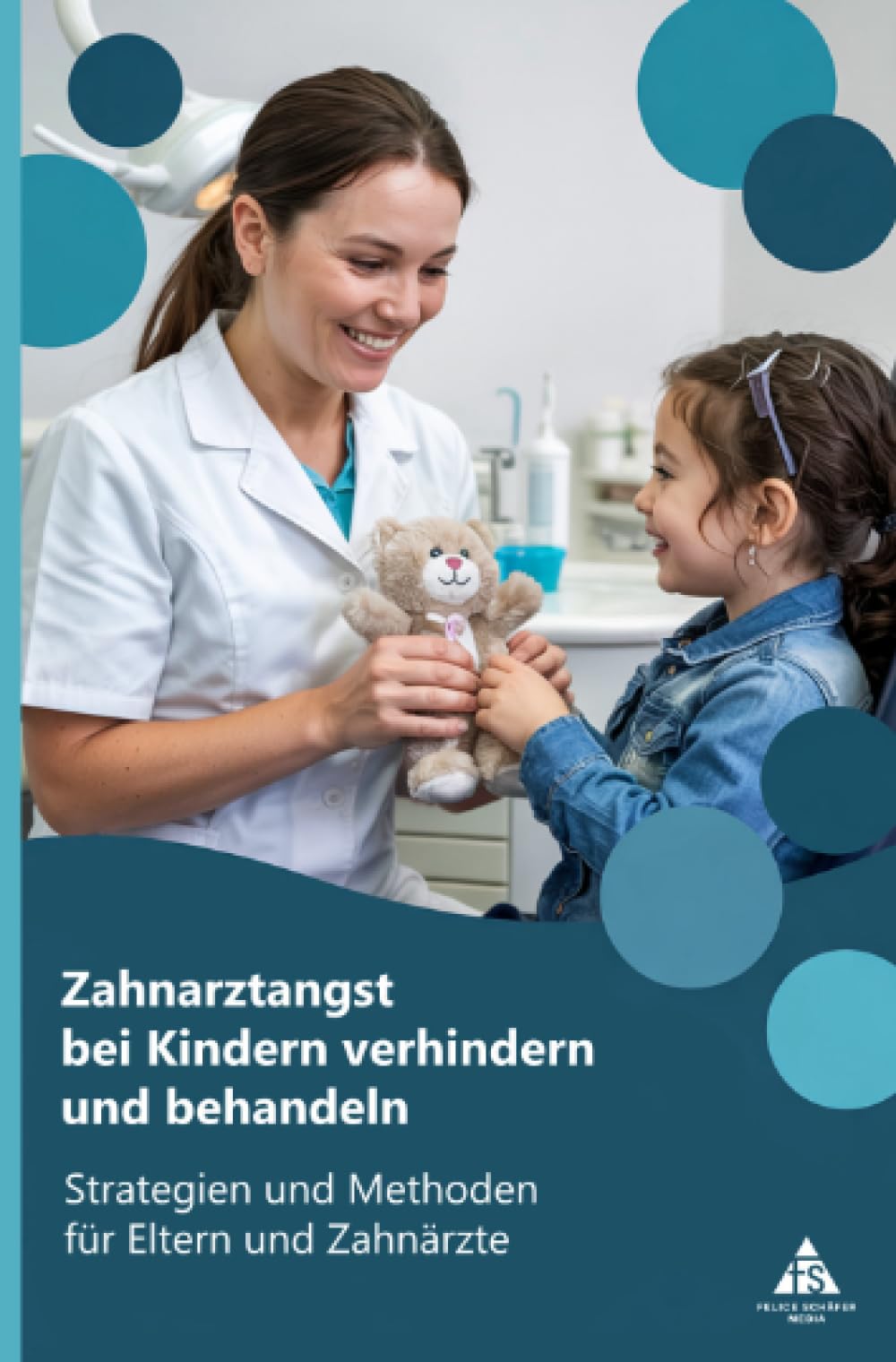 Zahnarztangst bei Kindern verhindern und behandeln: Strategien und Methoden für Eltern und Zahnärzte