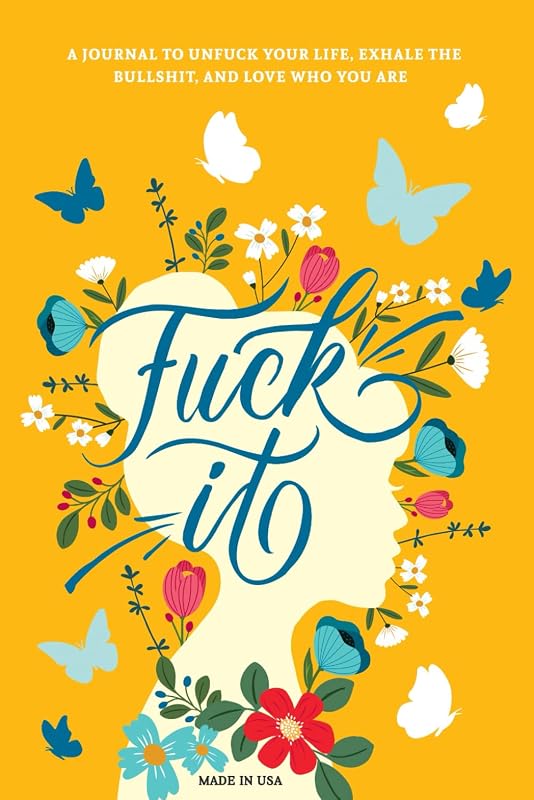 A la mierda: Un diario guiado de amor propio y gratitud para que las mujeres dejen de joder su vida, exhalen las tonterías y amen quiénes son (lindos libros de autocuidado y autoayuda)