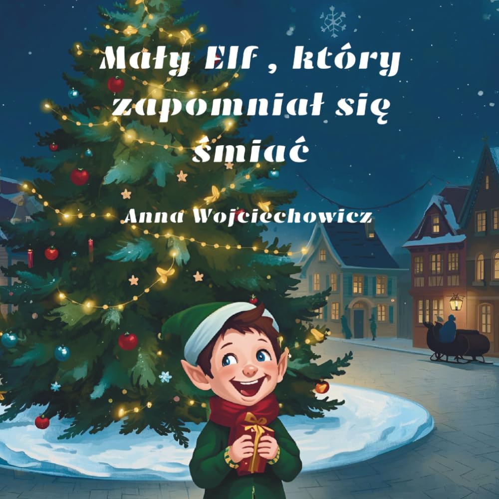 MAŁY ELF, KTÓRY. ZAPOMNIAŁ SIĘ ŚMIAĆ