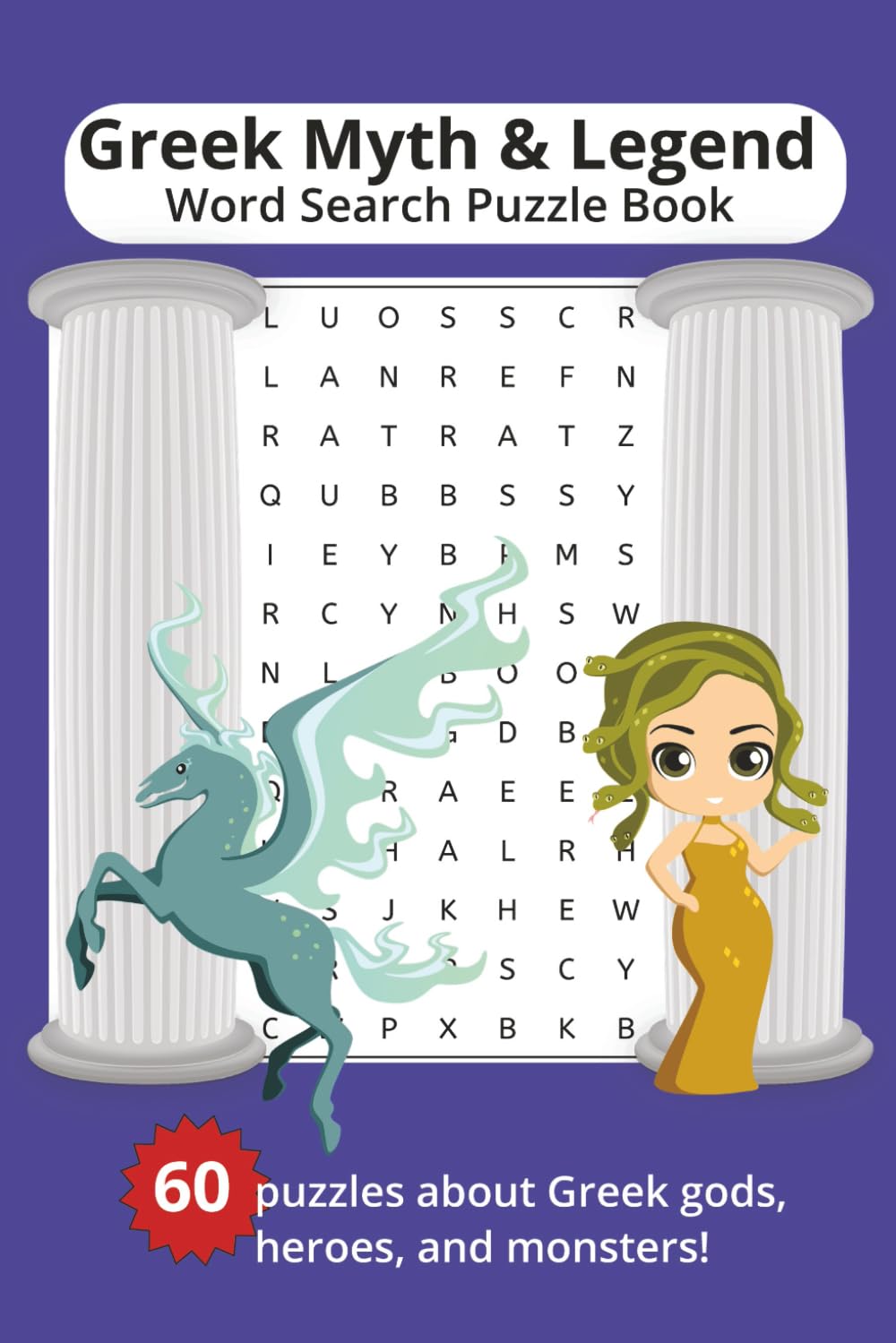 Greek Mythology Word Search Puzzle Book: Word Searches about Greek Gods, Greek Heroes, and Mythical Monsters | 6 x 9