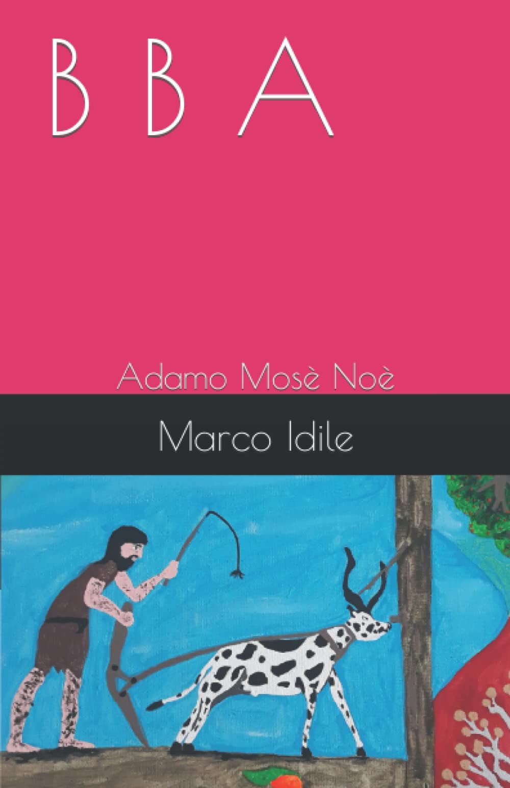 B B a: Adamo Mosè Noè