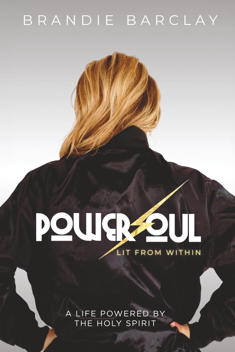 PowerSoul, Lit From Within: A Life Powered by the Holy Spirit