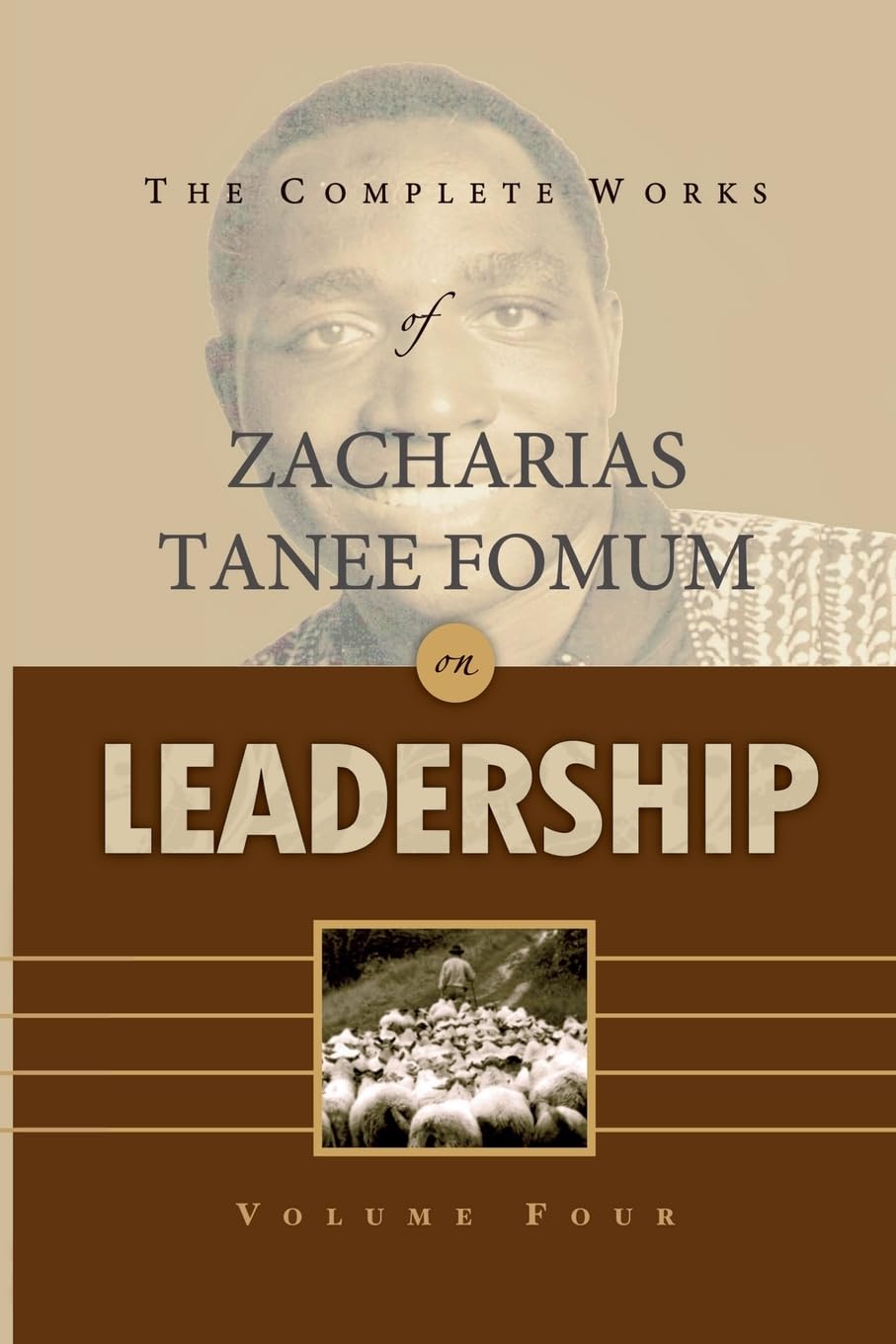 The Complete Works of Zacharias Tanee Fomum on Leadership (Volume 4) (Z.T.Fomum Complete Works on Leadership)