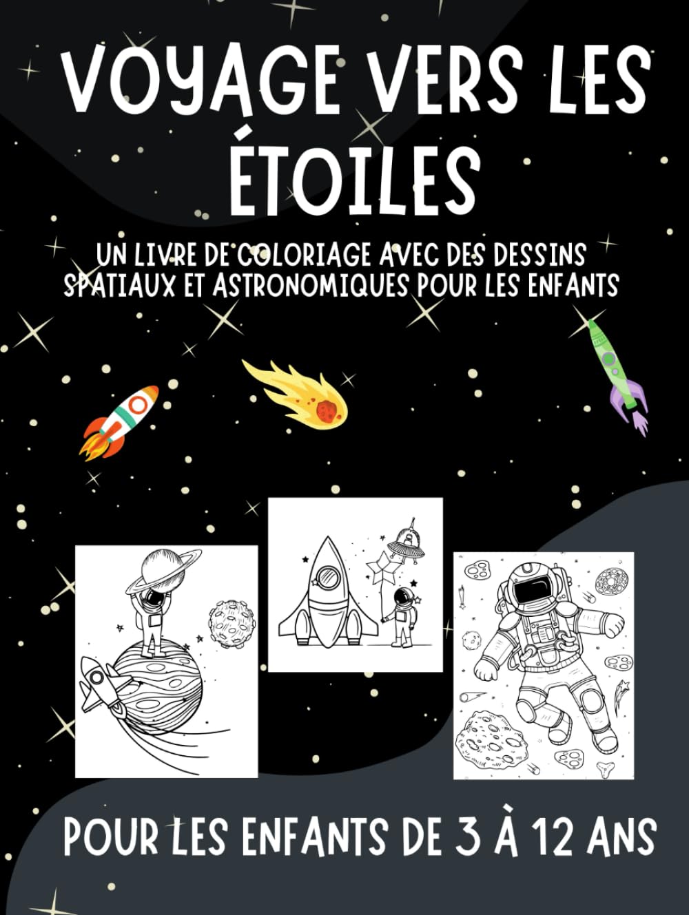 VOYAGE VERS LES ÉTOILES: Un livre de coloriage avec des dessins spatiaux et astronomiques pour les enfants