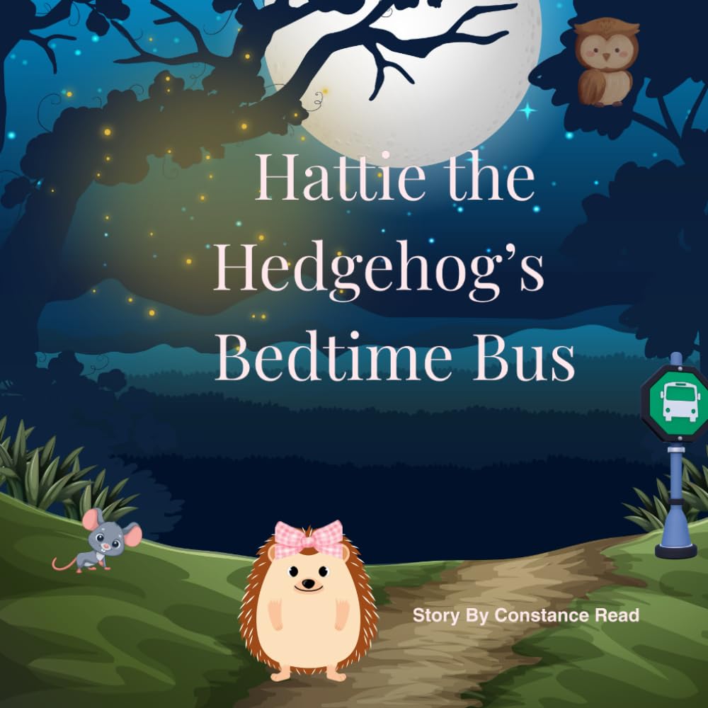 Hattie the Hedgehog’s Bedtime Bus: A Sweet and Soothing Story for Bedtime