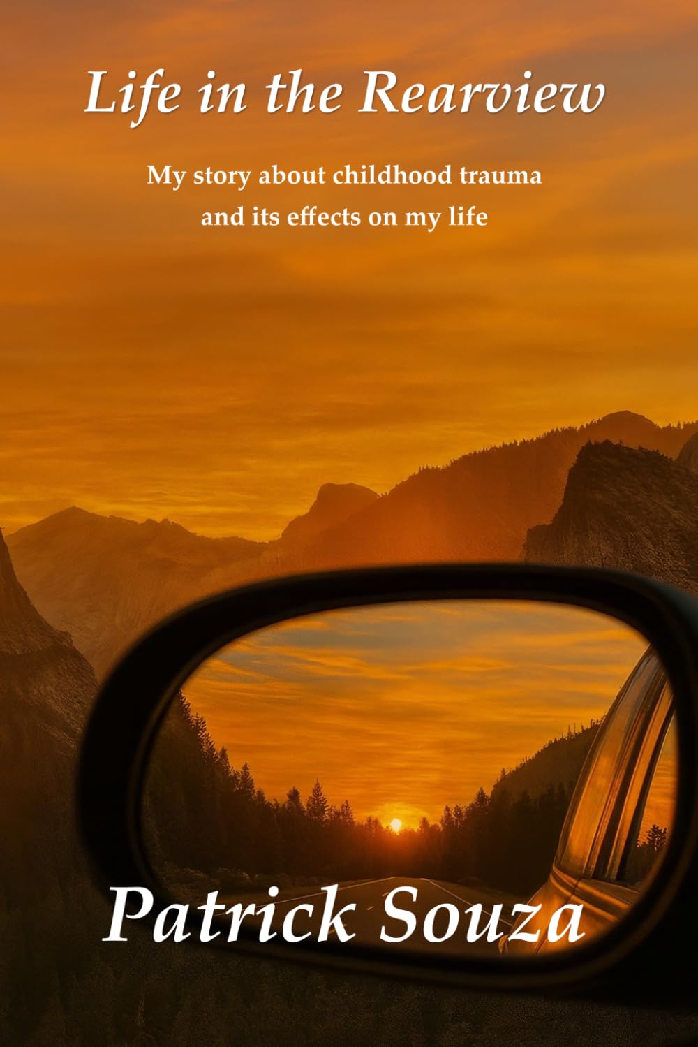 Life in the Rearview: My story about childhood trauma and its effects on my life