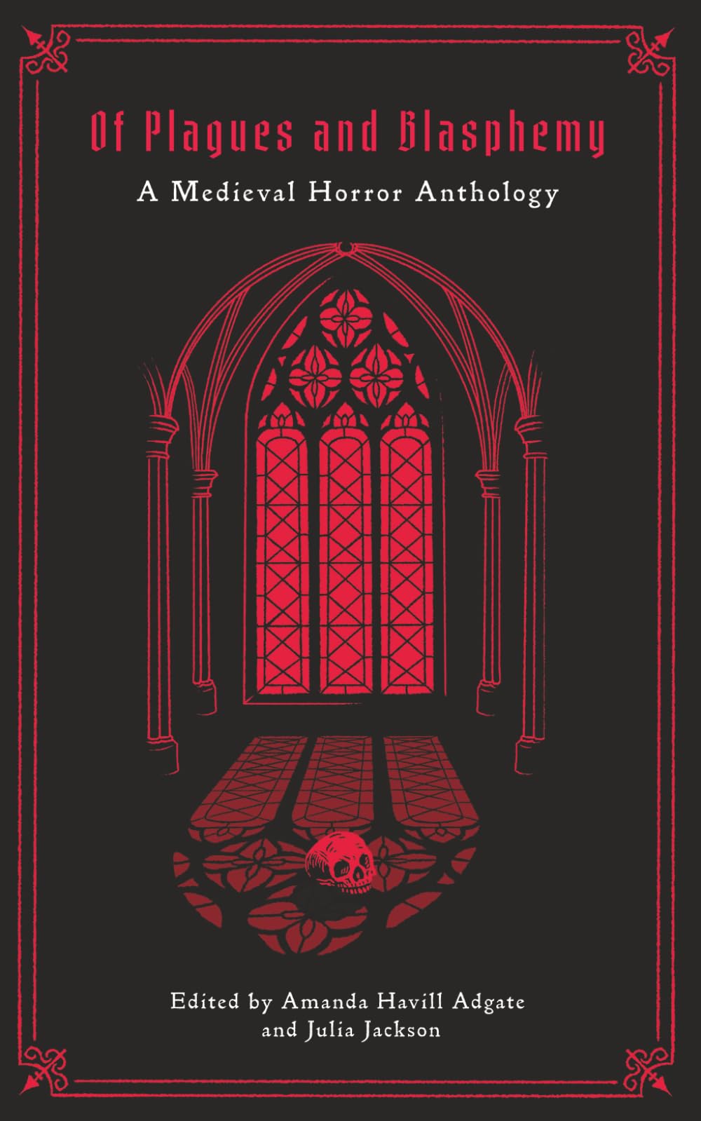 Of Plagues and Blasphemy: A Medieval Horror Anthology