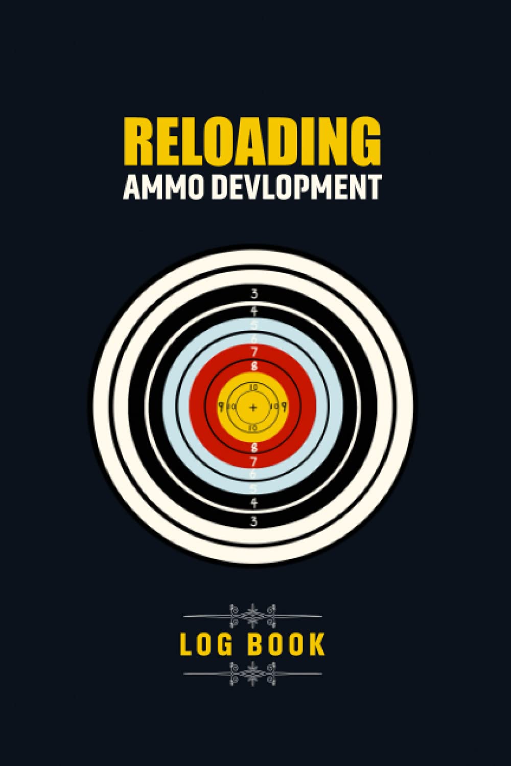 Reloading Ammo Development Log Book: Reloader Log Book, Ammo Reloading Journal, Firearm Reloading Logbook