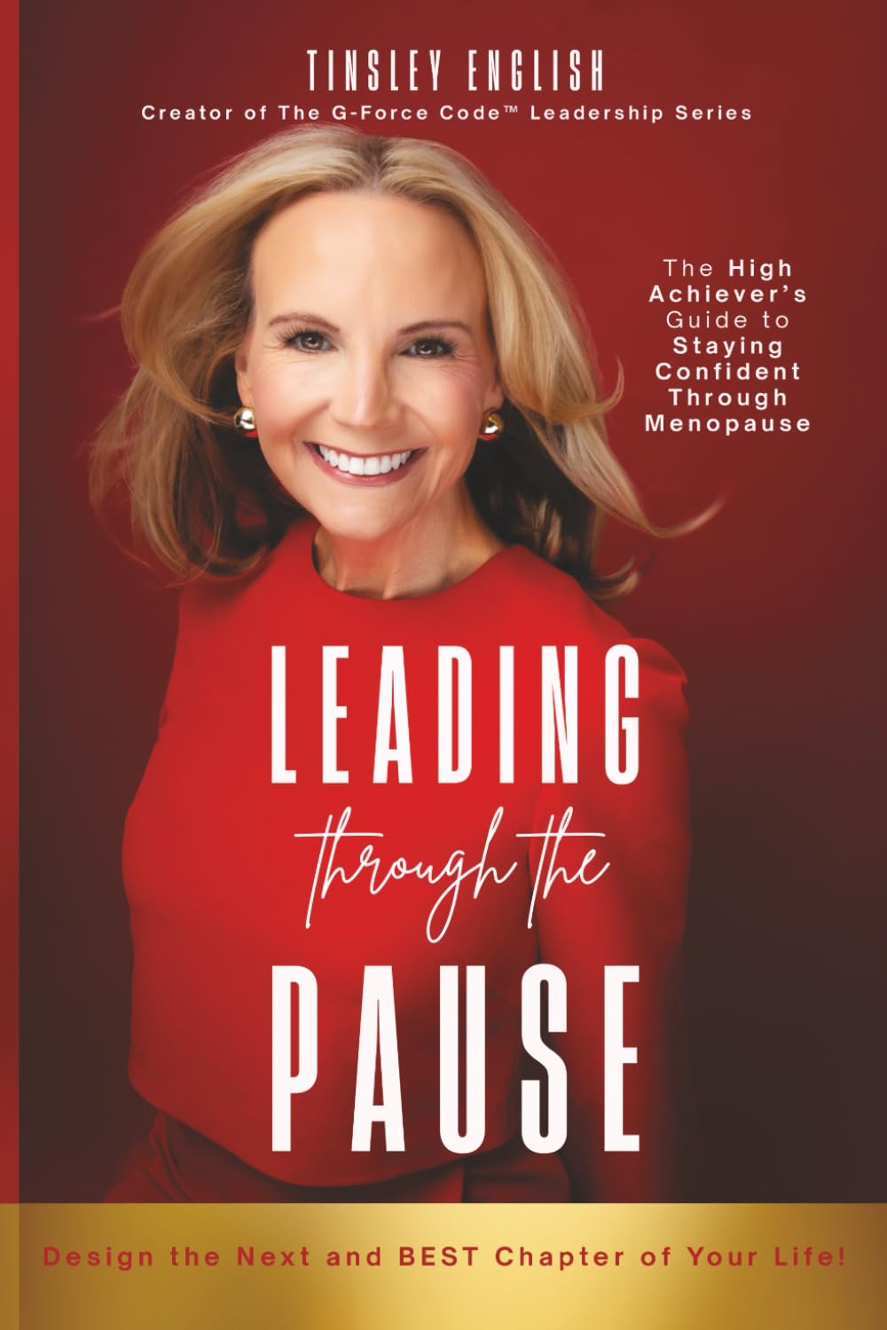Leading Through the Pause: The High Achiever's Guide to Staying Confident Through Menopause (G-Force Code Leadership Series)