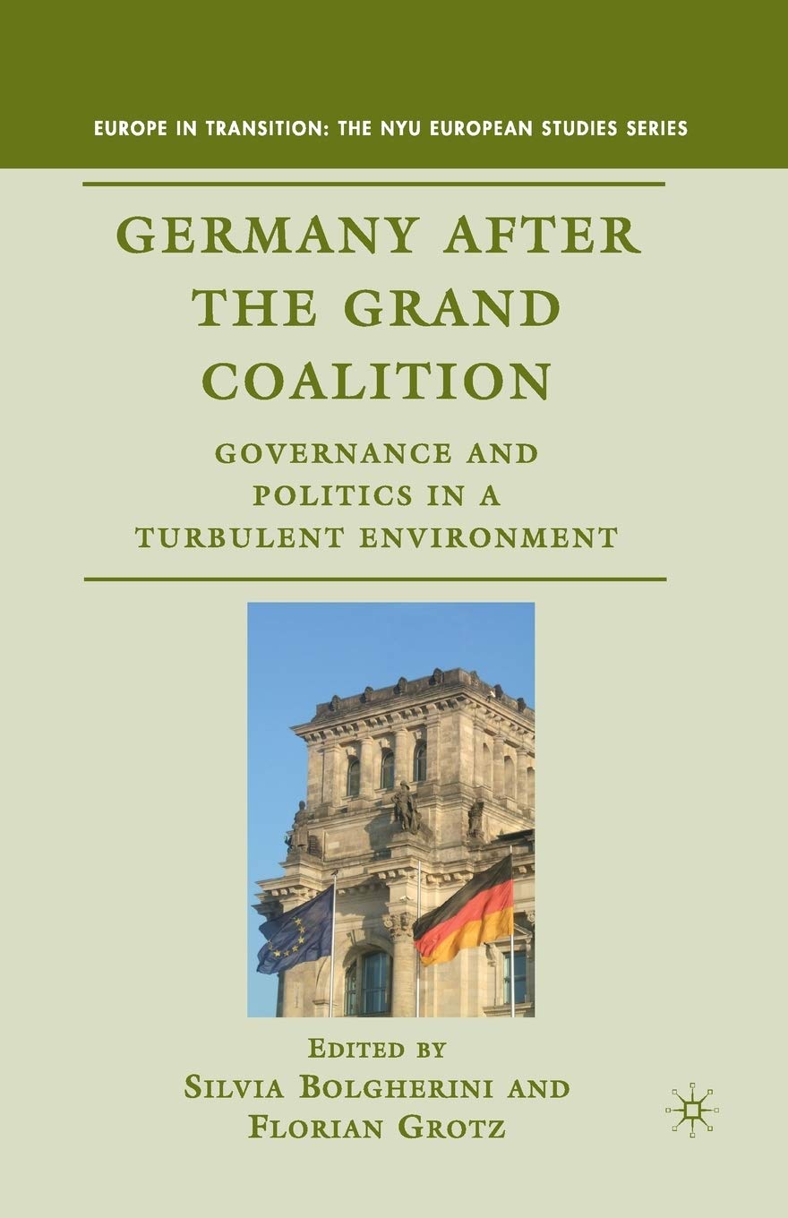 Germany after the Grand Coalition: Governance and Politics in a Turbulent Environment