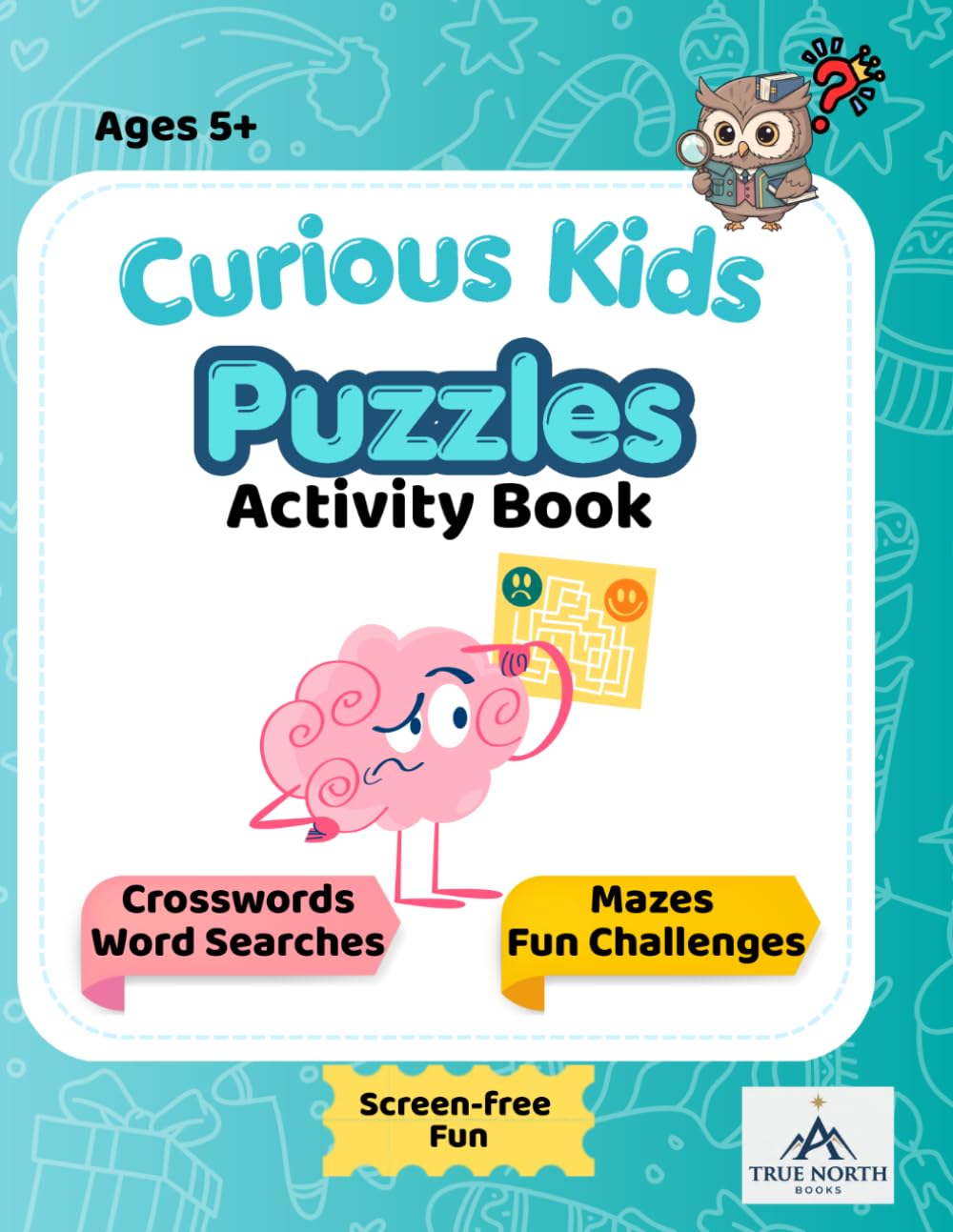 Curious Kids - Puzzles Activity Book: Brain Boosting Crosswords, Word Searches, Mazes and Creative Challenges for Kids Ages 5+ (Curious Kids - Activity Books for Kids)