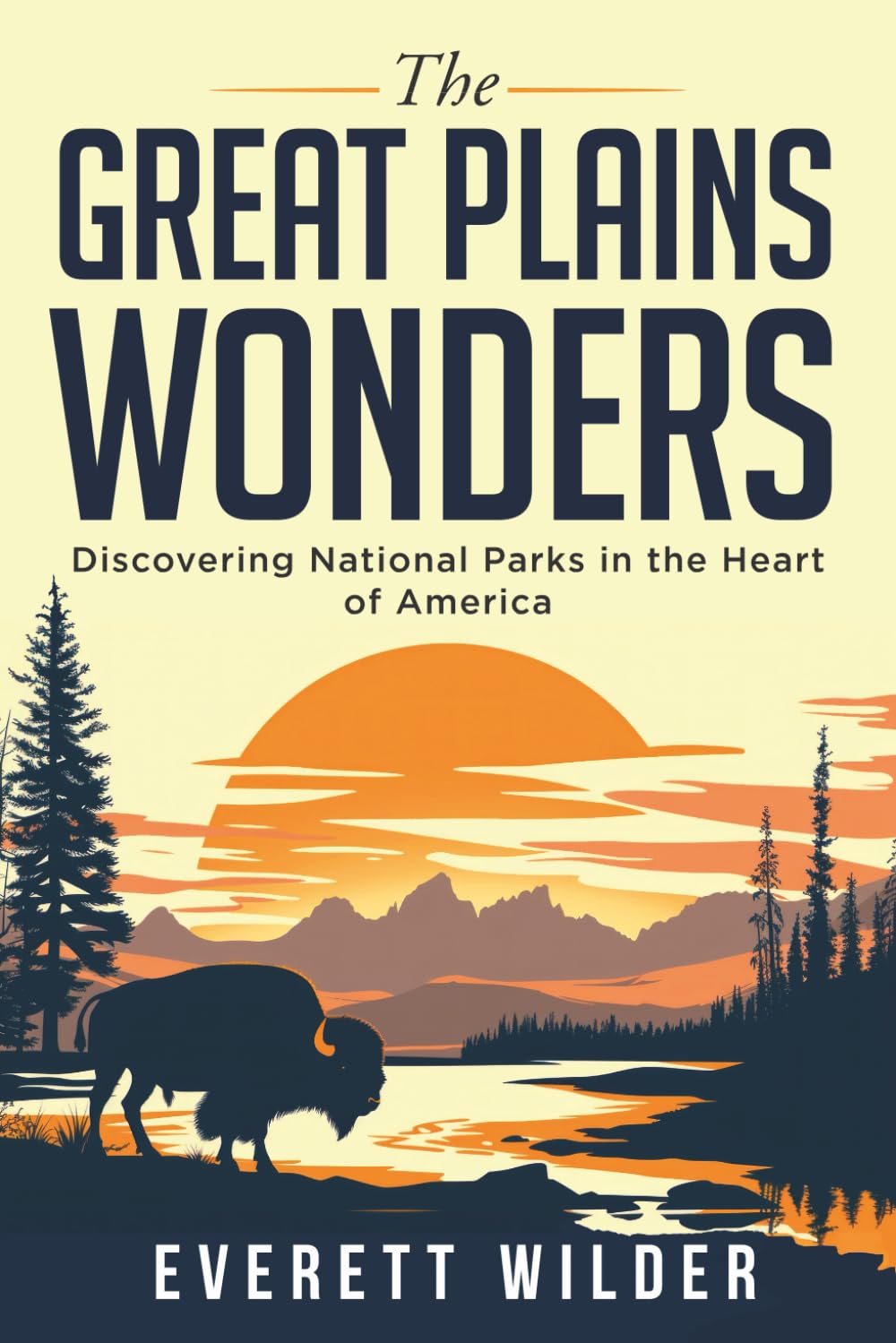 The Great Plains Wonders: Discovering National Parks in the Heart of America (National Park Wonders)