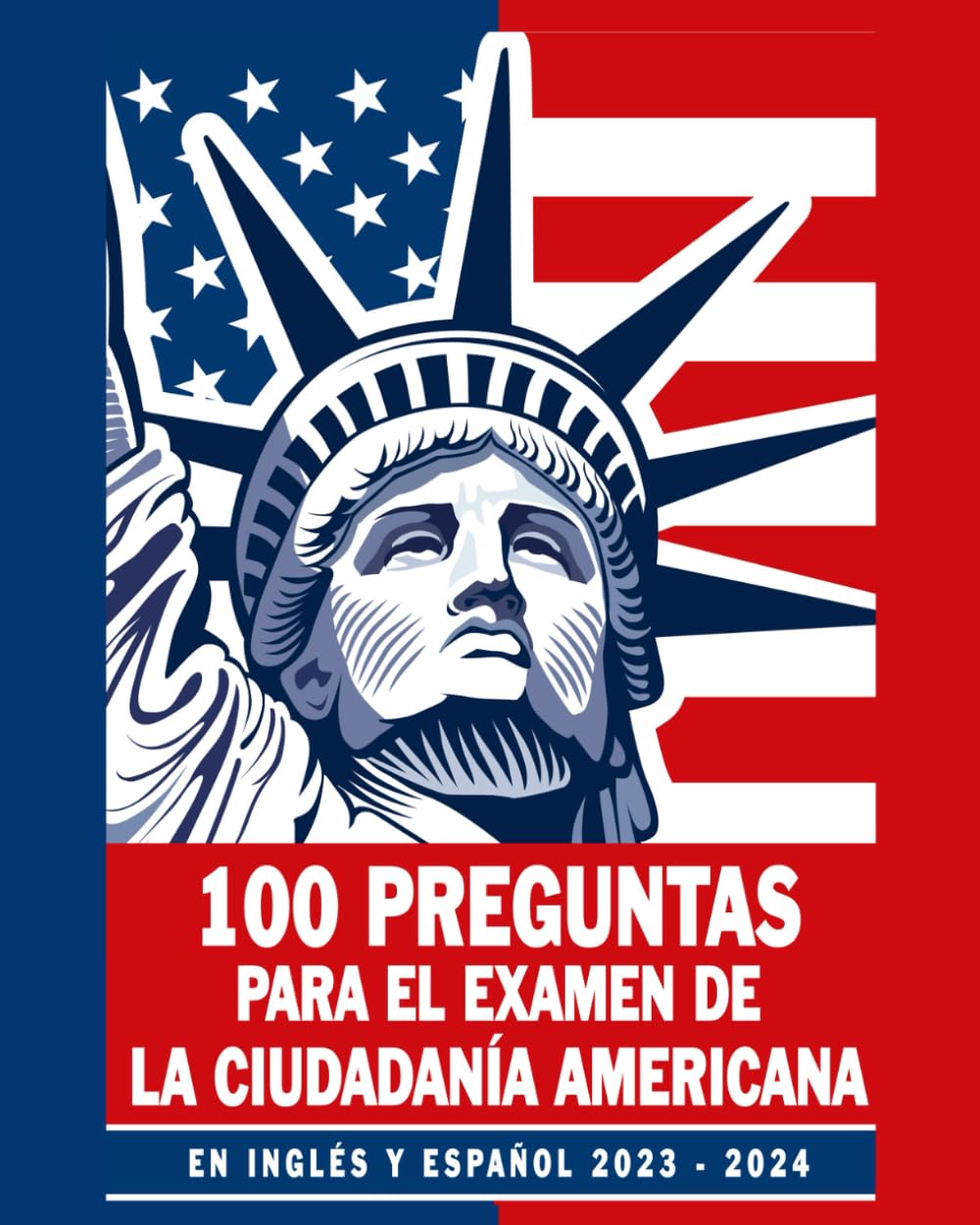 100 Preguntas para la Ciudadanía Americana 2023 2024 en Inglés y Español ( Examen de Ciudadania / Naturalización ): 100 Preguntas Oficiales del Examen ... de Naturalización - USCIS (Spanish Edition)