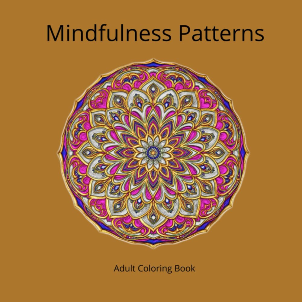 Mindfulness Patterns: Adult coloring book