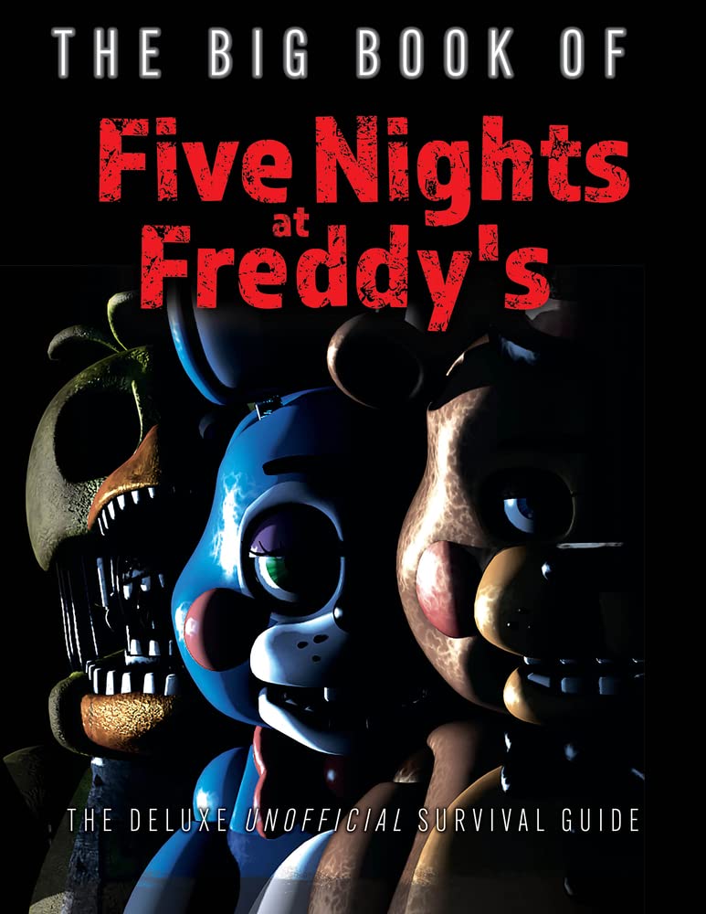 Big Book of Five Nights at Freddy's : The Deluxe Unofficial Survival Guide by...