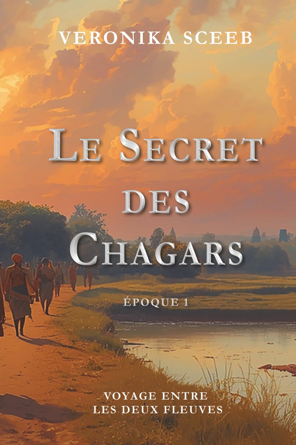 Le Secret des Chagars: Epoque 1 Voyage entre les deux fleuves