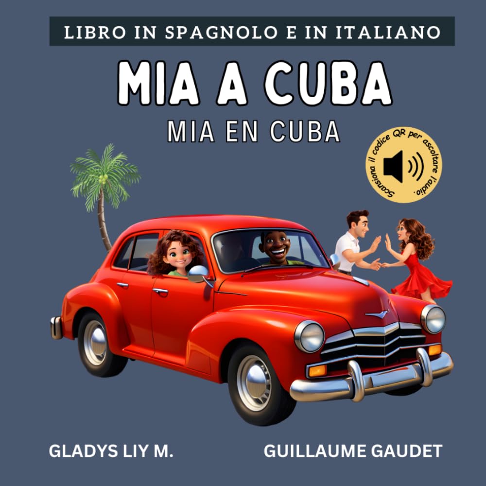 Mia a Cuba: Libro bilingue italiano spagnolo per bambini con audio | Libro en italiano y en español para niños (Italiano Spagnolo – Viaggia con Mia)