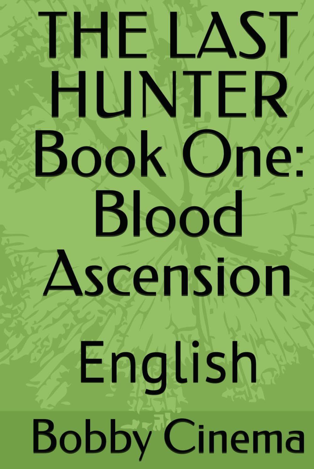 THE LAST HUNTER Book One: Blood Ascension: English