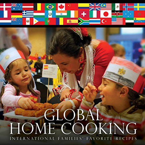 Global Home Cooking: International Families' Favorite Recipes