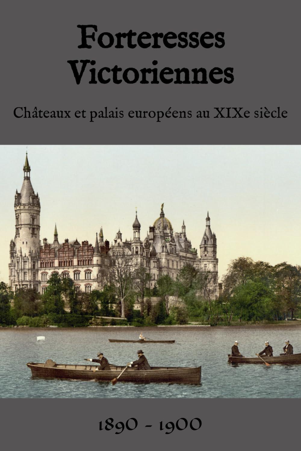 Forteresses victoriennes: Châteaux et palais européens au XIXe siècle