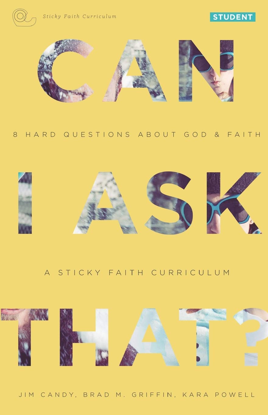 Can I Ask That?: 8 Hard Questions About God and Faith [Sticky Faith Curriculum] Student Guide