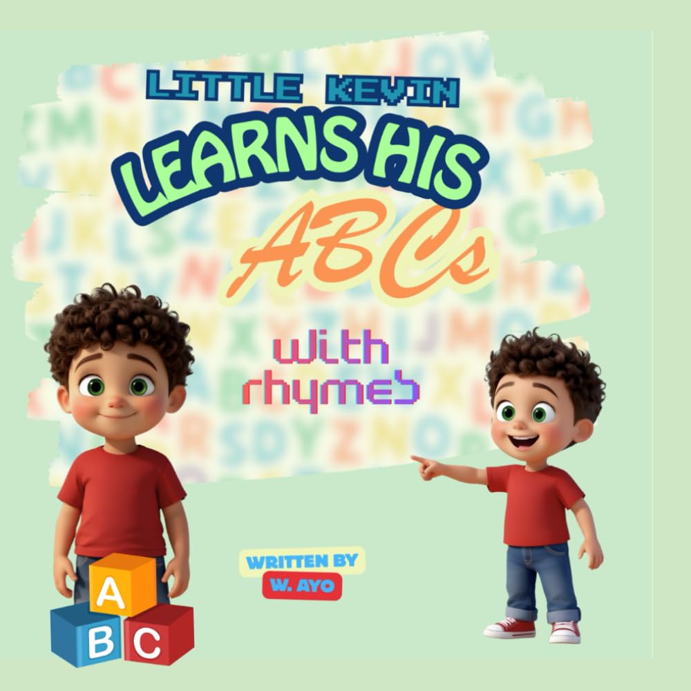 Little Kevin Learns His ABCs with Rhymes: A Fun Alphabet Adventure for Preschoolers and Early Readers