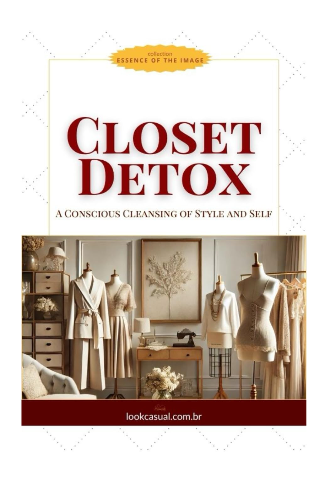 Closet Detox: A Conscious Cleansing of Style and Self (Essência da Imagem)