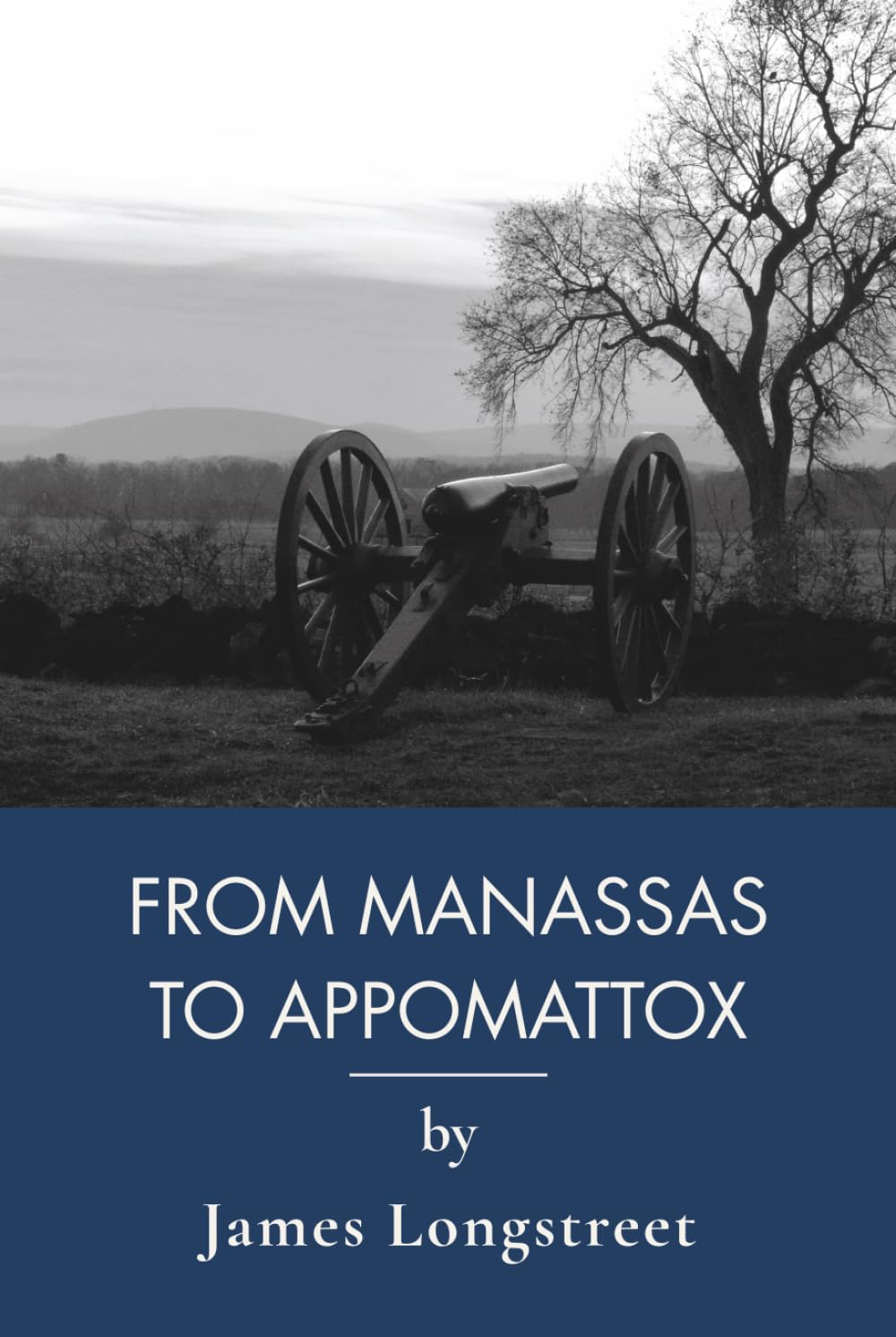 From Manassas to Appomattox: Civil War Memoir of a Confederate General (Annotated)