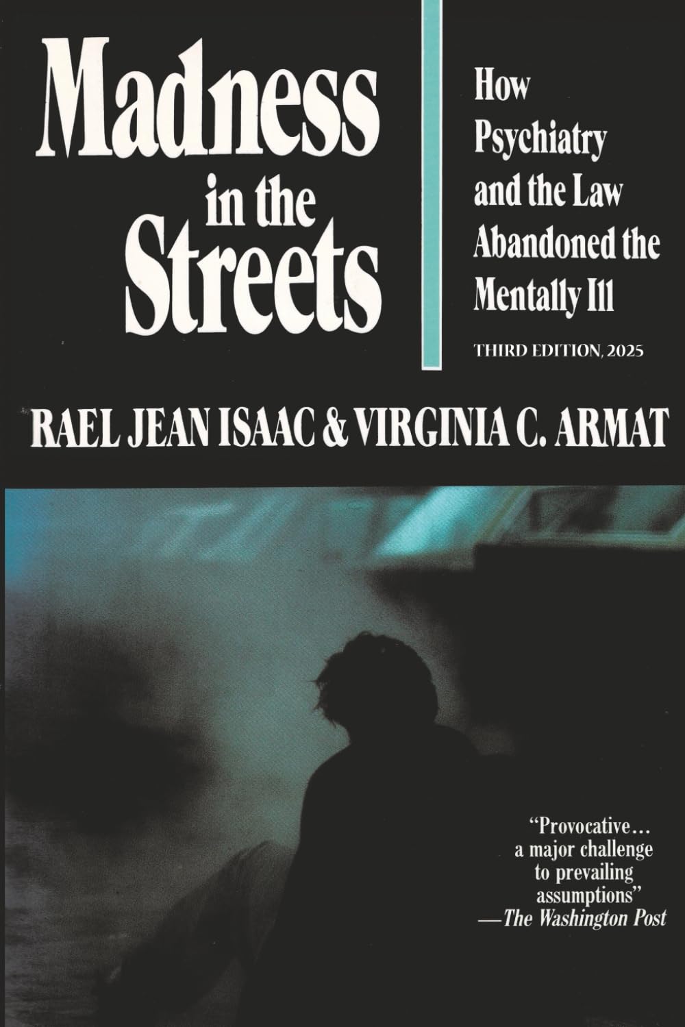 Madness in the Streets: How Psychiatry and the Law Abandoned the Mentally Ill