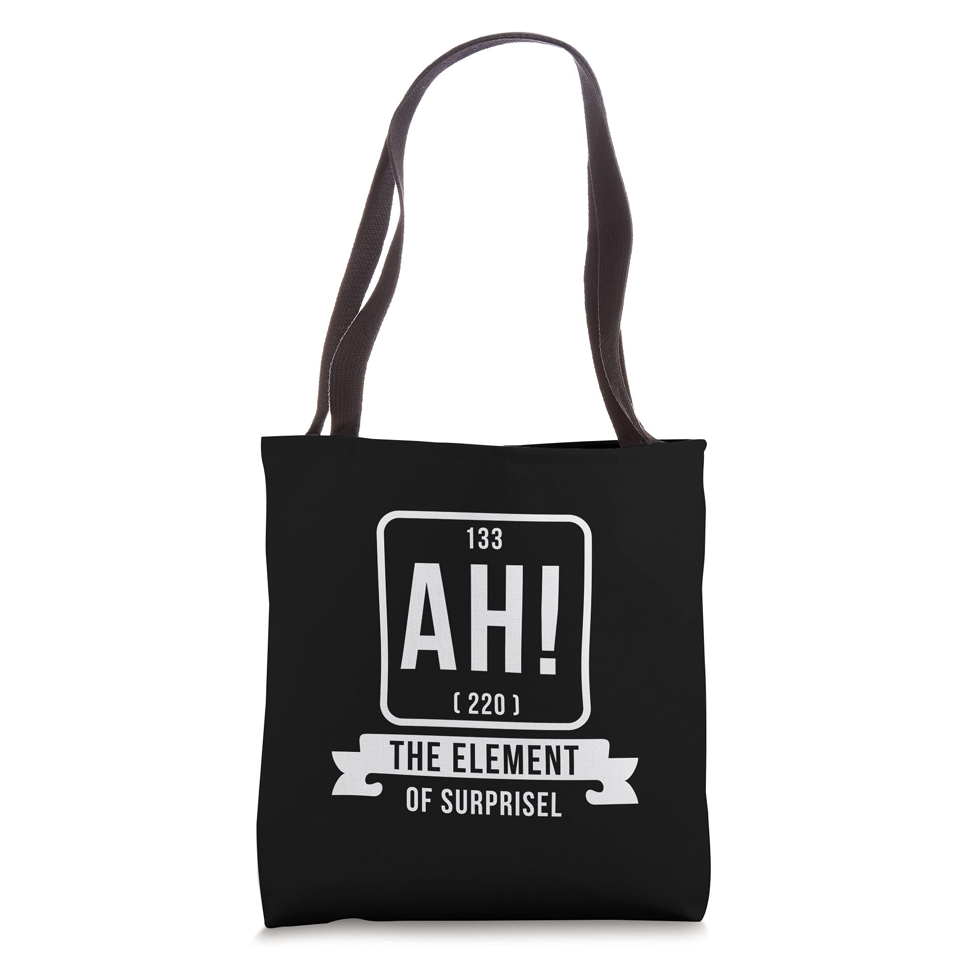 ah surprise element Design for a joke fan or partylover Tote Bag