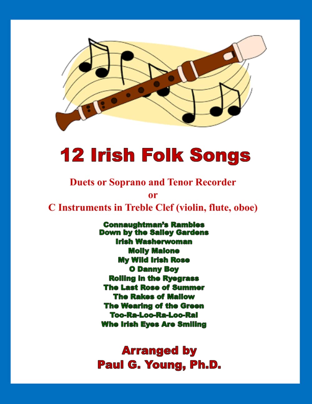 12 Irish Folk Songs: Duets for Soprano and Tenor Recorder or C Instruments in Treble Clef (violin, flute, oboe) (Recorder Duets Collection)