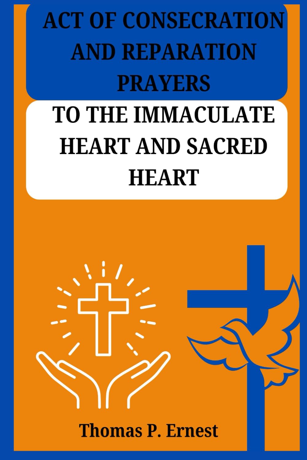 ACT OF CONSECRATION AND REPARATION PRAYERS TO THE IMMACULATE HEART AND SACRED HEART