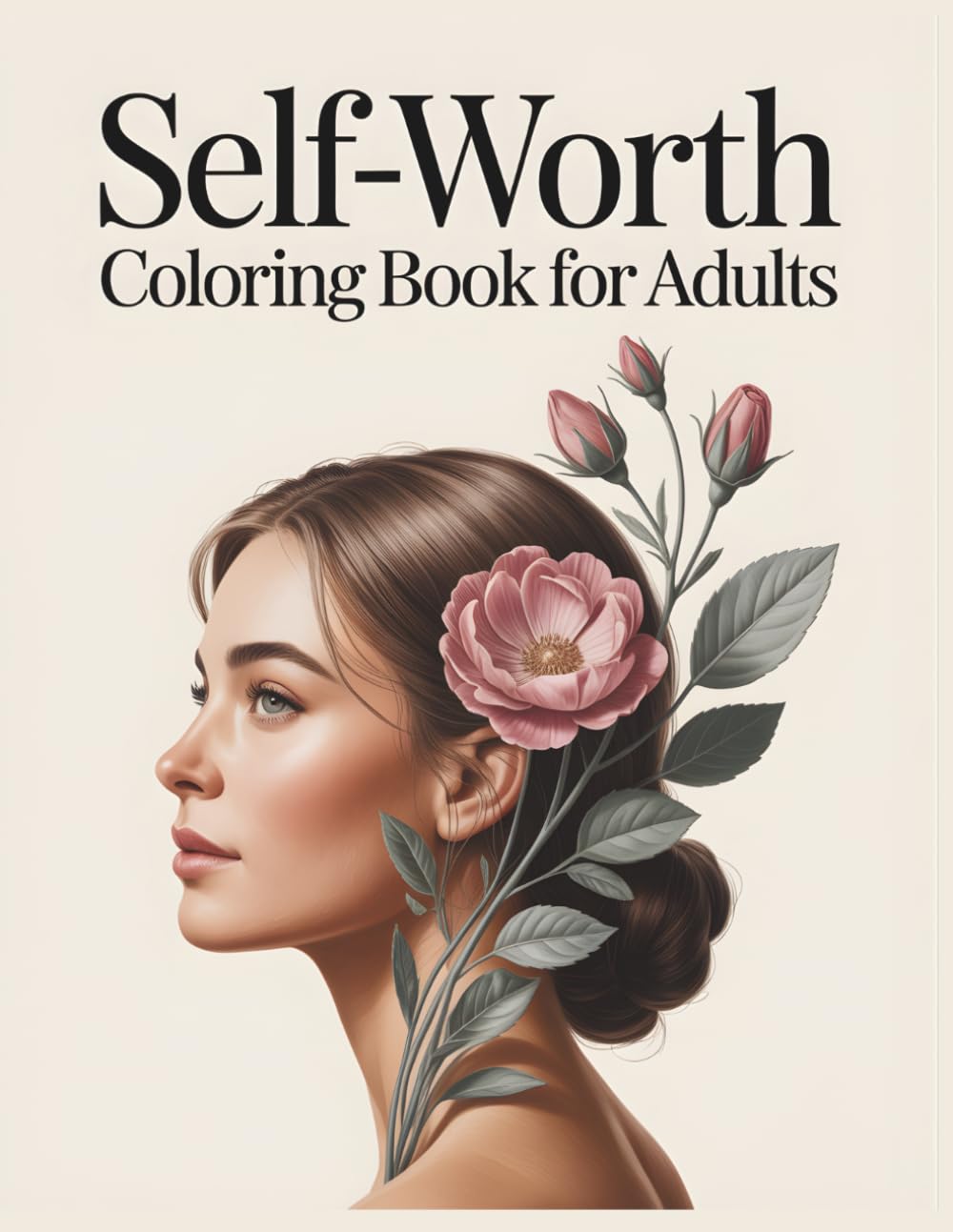 Self-Worth Coloring Book for Adults: Build Confidence, Strengthen Self-Belief, and Embrace Your Value with Empowering Affirmations and Calming Designs
