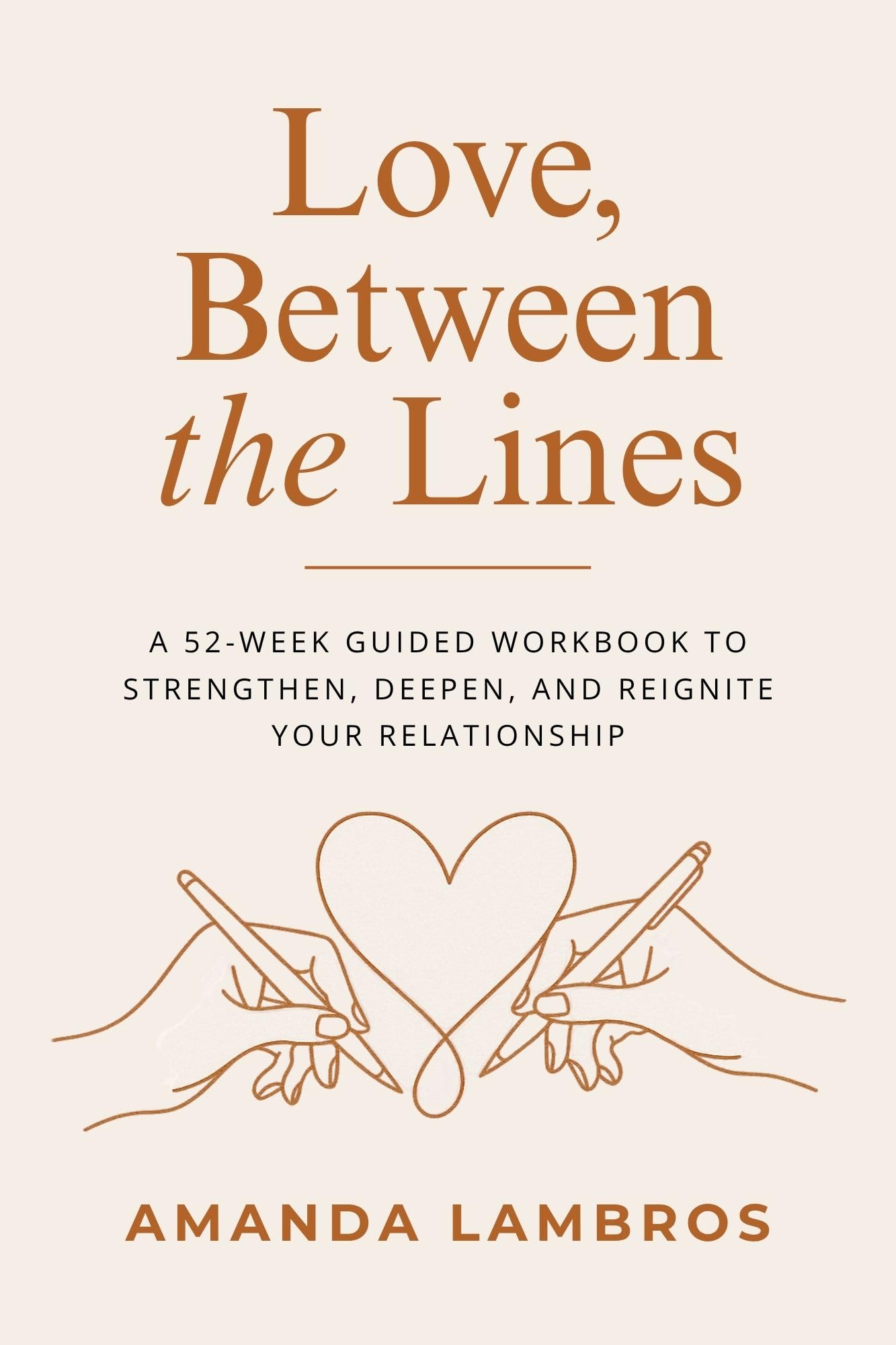 Love, Between the Lines: A 52-week guided workbook to strengthen, deepen, and reignite your relationship