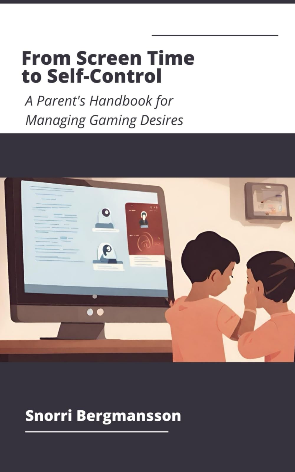From Screen Time to Self-Control: A Parent's Handbook for Managing Gaming Desires
