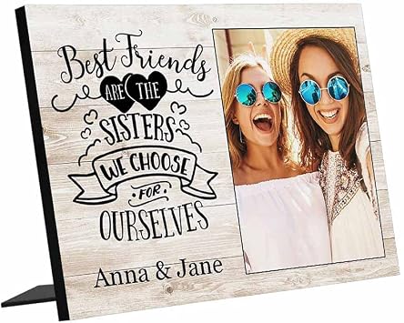 Create Your Own Personalized Picture Frame Best Friend Are The Sisters We Choose For Ourselves Design Your Own Photo Frame