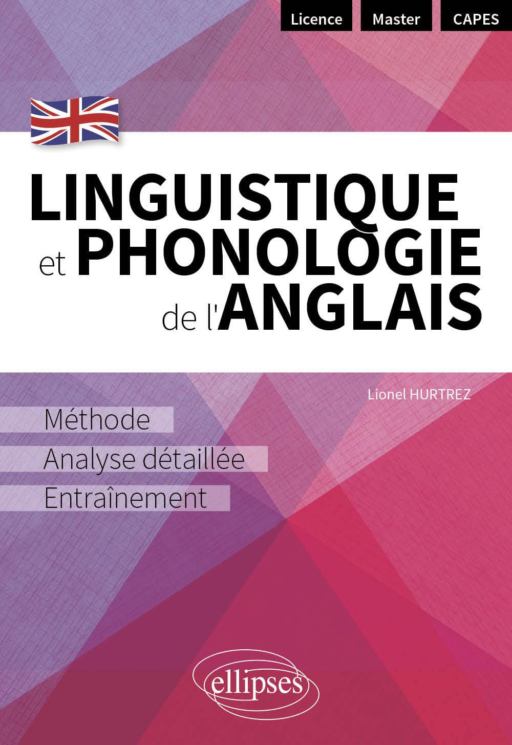 Linguistique et phonologie de l'anglais: Méthode, analyse détaillée et entraînement (Licence - Master - CAPES)