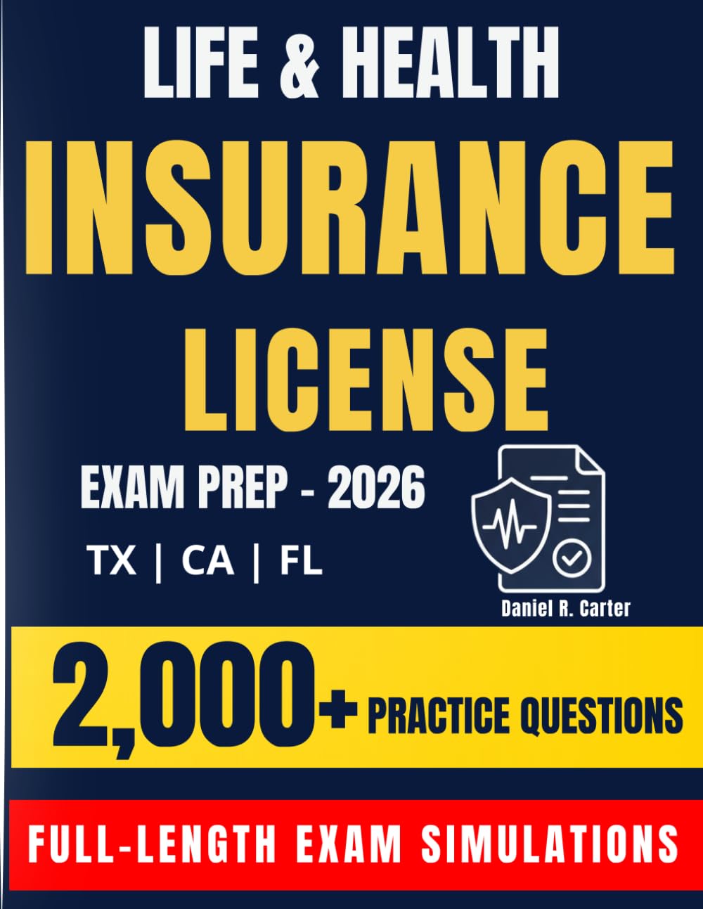 Life & Health Insurance License Exam Prep 2026: Complete Study Guide for TX, CA & FL with 2,000+ Practice Questions, Exam Simulations, and a 21-Day Study Plan
