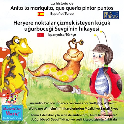 La historia de Anita la mariquita, que quería pintar puntos. Español-Turco: Heryere noktalar çizmek isteyen küçük ugurböcegi Sevgi'nin hikayesi. Ispanyolca-Türkçe