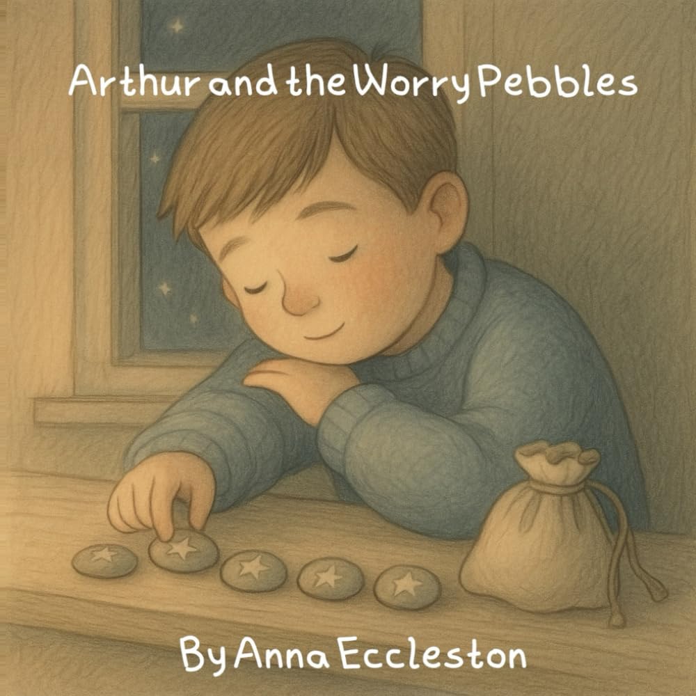 Arthur and the Worry Pebbles: A ‘Tucked In’ Story (Tucked in Sleepy Stories for Kids)