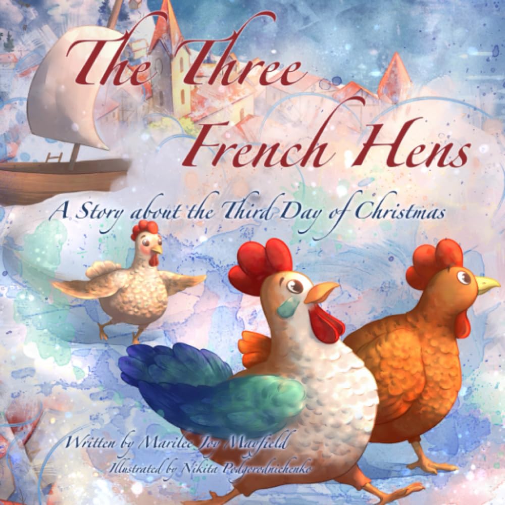 The Three French Hens: A Story About the Third Day of Christmas (The Twelve Days of Christmas)